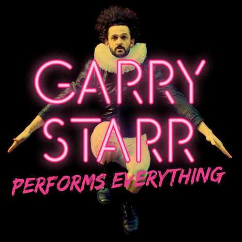 Garry Starr Performs Everything promotional graphic with neon pink title text and performer portrait
